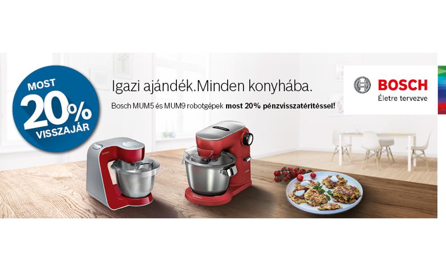 BOSCH MUM5 ÉS MUM9 ROBOTGÉPEK MOST 20% PÉNZVISSZATÉRÍTÉSSEL!